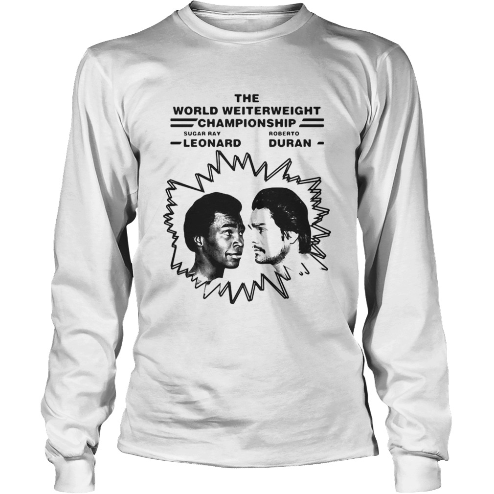 The world welterweight championship sugar ray leonard vs roberto duran  Long Sleeve