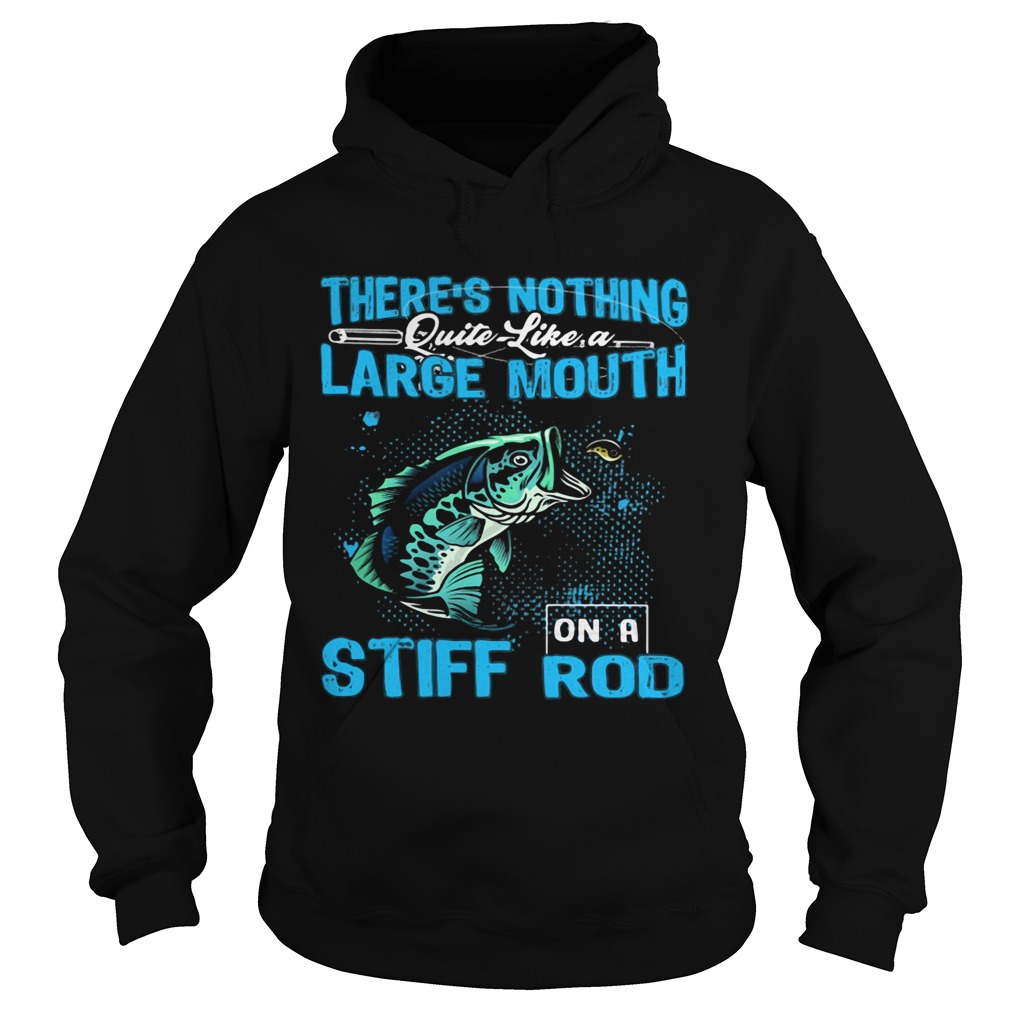 Theres nothing quite like a large mouth stiff on a rod fish  Hoodie