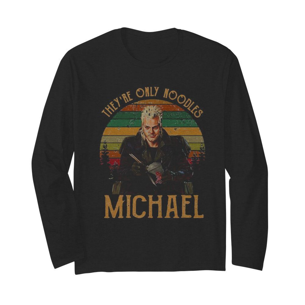 They’re only noodles michael vintage retro  Long Sleeved T-shirt 