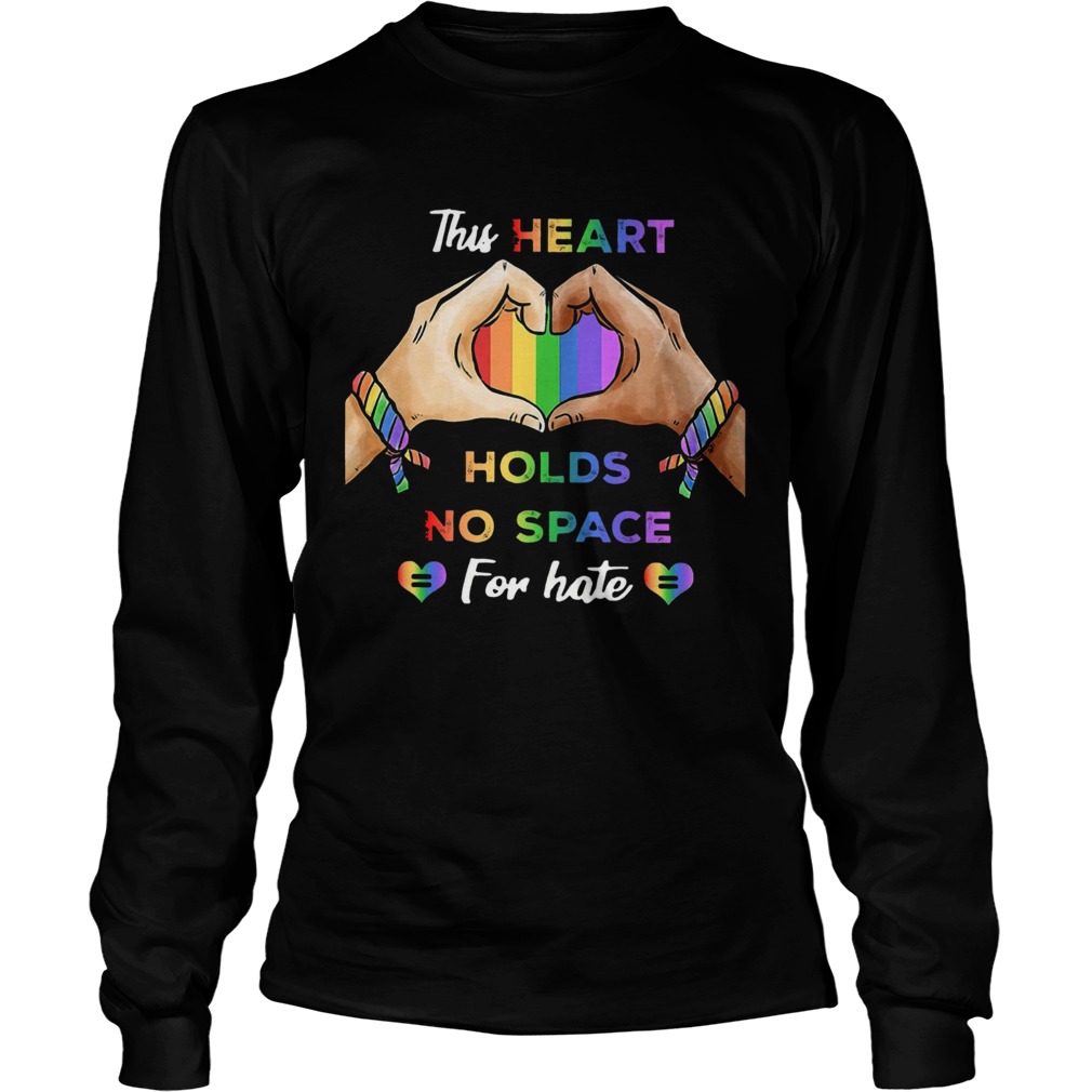 This Heart Holds No Space For Hate Lgbt  Long Sleeve