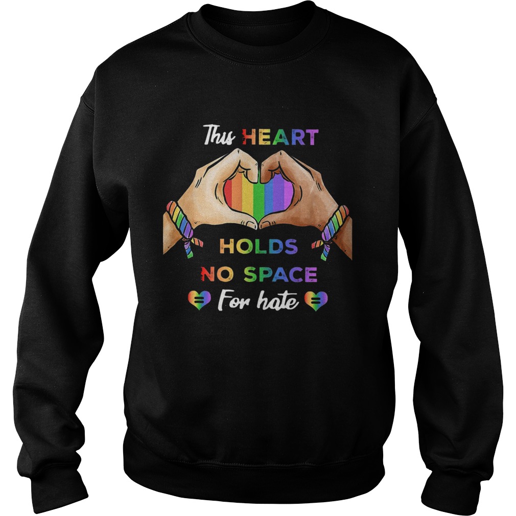 This Heart Holds No Space For Hate Lgbt  Sweatshirt