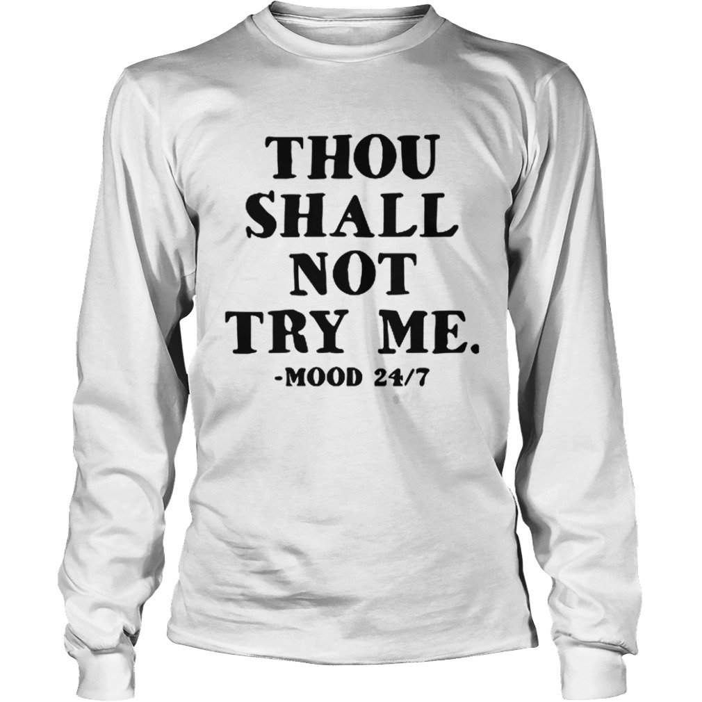 Thou Shall Not Try Me Mood  Long Sleeve