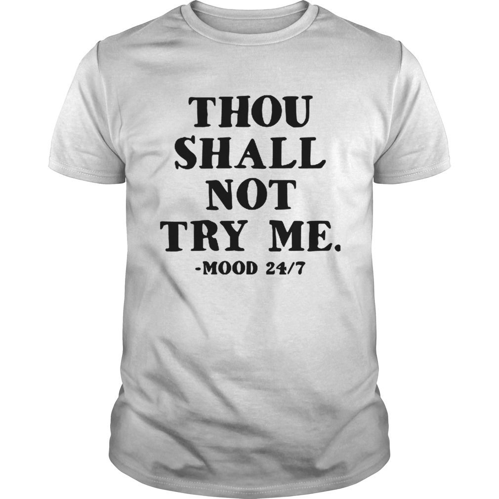 Thou Shall Not Try Me Mood  Unisex