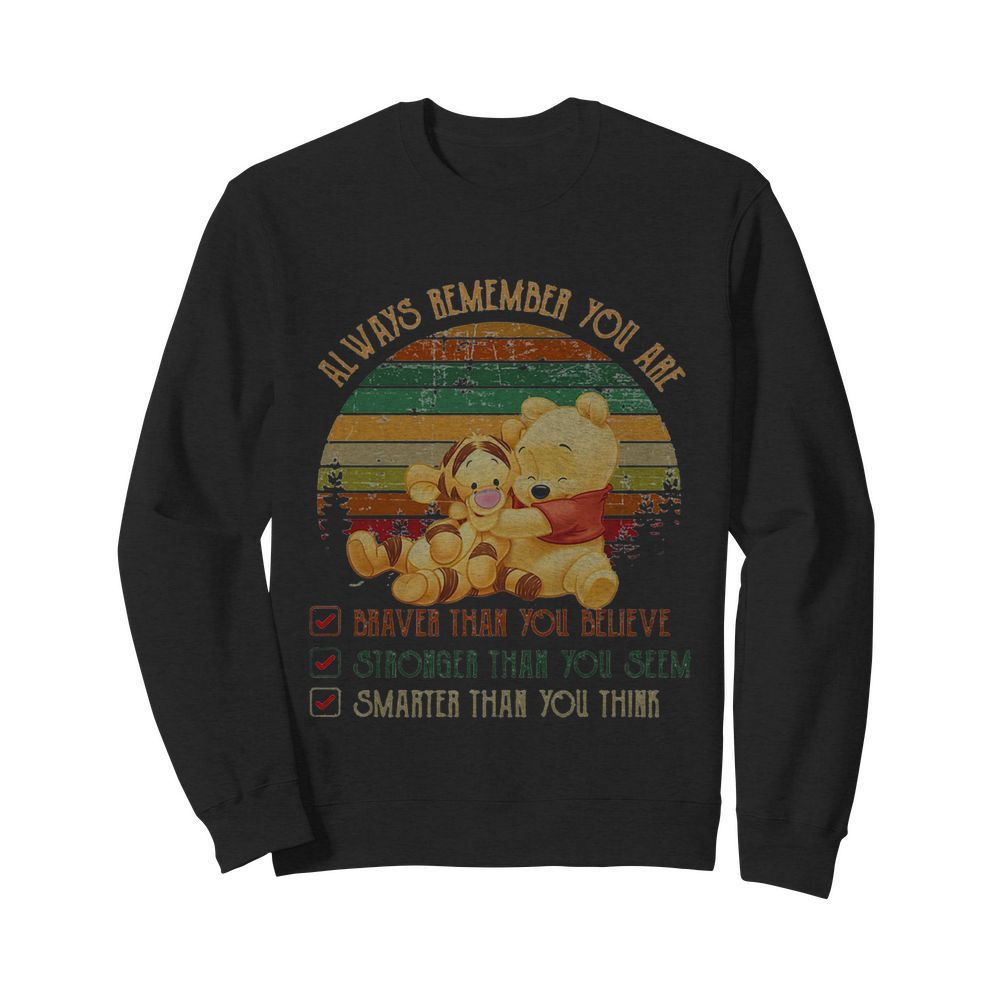 Tigger and pooh always remember you are braver than believe stronger than you seem smarter than you think vintage  Unisex Sweatshirt