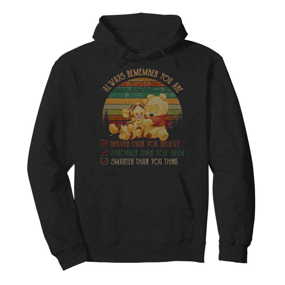 Tigger and pooh always remember you are braver than believe stronger than you seem smarter than you think vintage  Unisex Hoodie