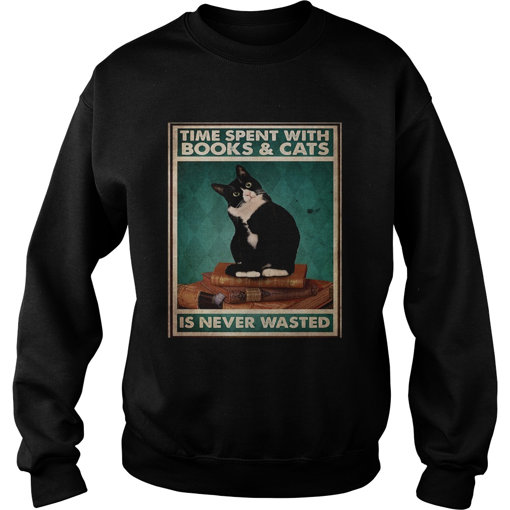 Time Spent With Books And Cats Is Never Wasted  Sweatshirt