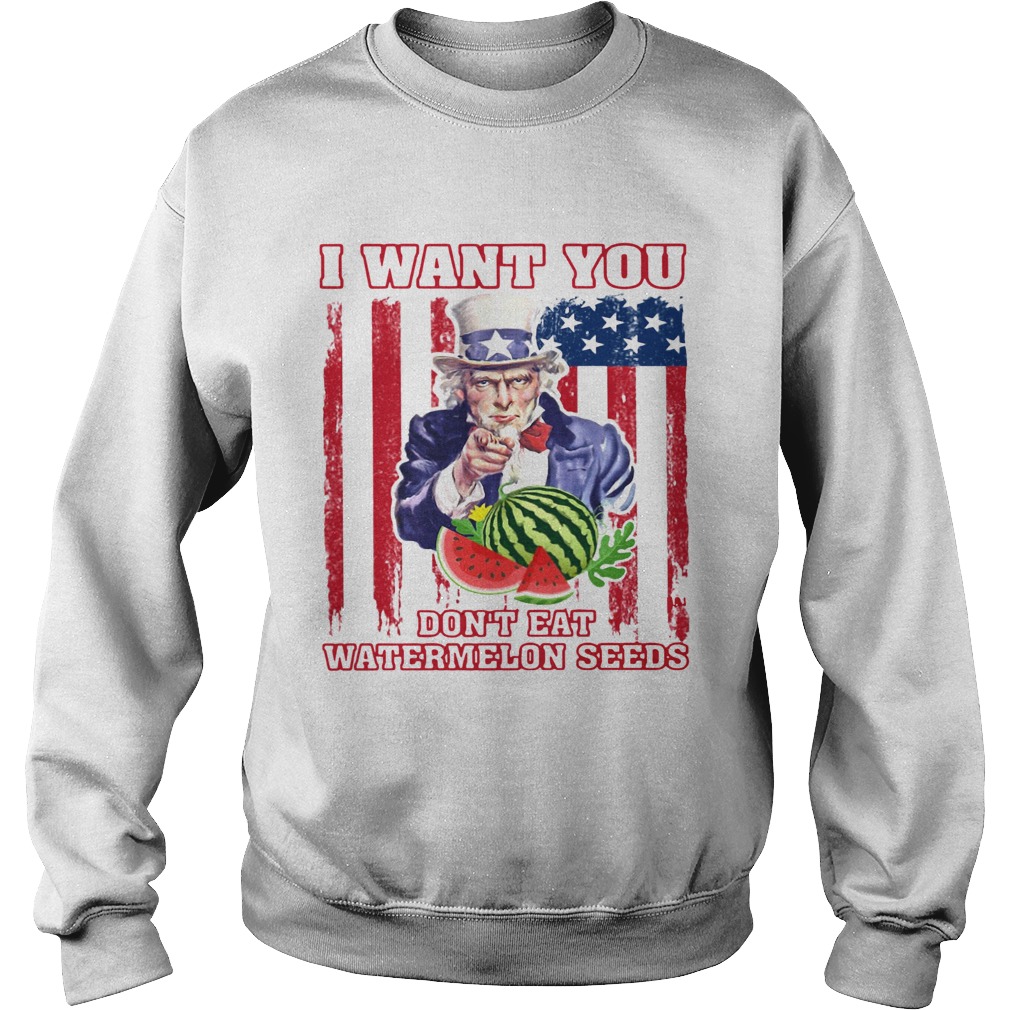 Tio Sam I want you dont eat watermelon seeds American flag  Sweatshirt