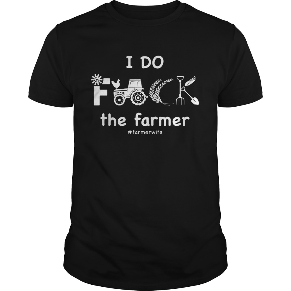 Tools I do the farmer wife shirt