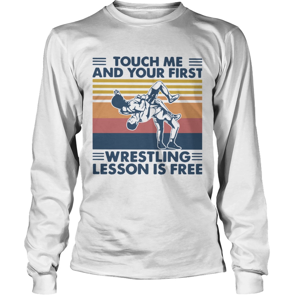 Touch Me And Your First Wrestling Lesson Is Free Vintage  Long Sleeve