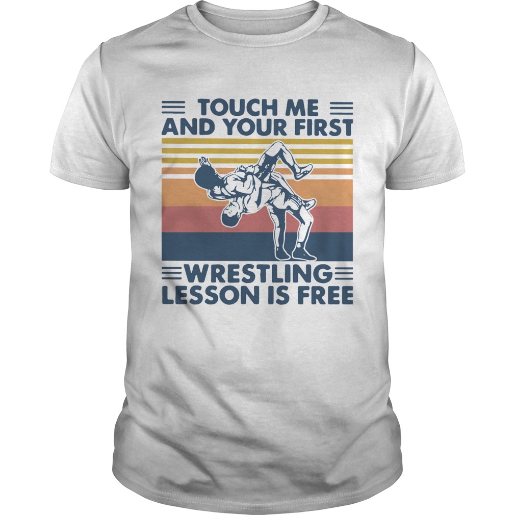 Touch Me And Your First Wrestling Lesson Is Free Vintage  Unisex