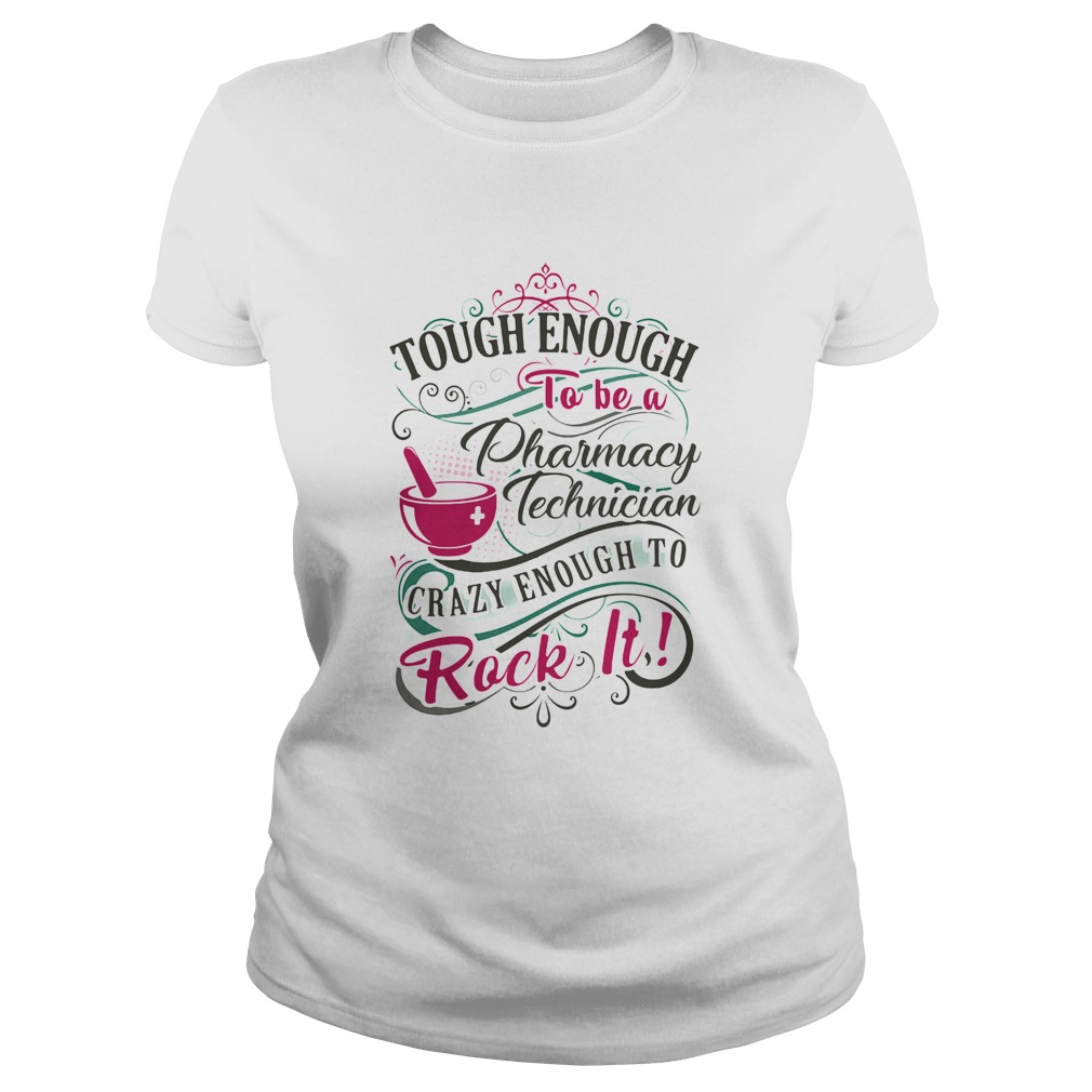 Tough enough to be a pharmacy technician crazy enough to rock it  Classic Ladies