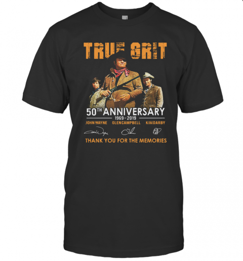 True Grit 50Th Anniversary 1969 2019 Signatures Thank You For The Memories T-Shirt