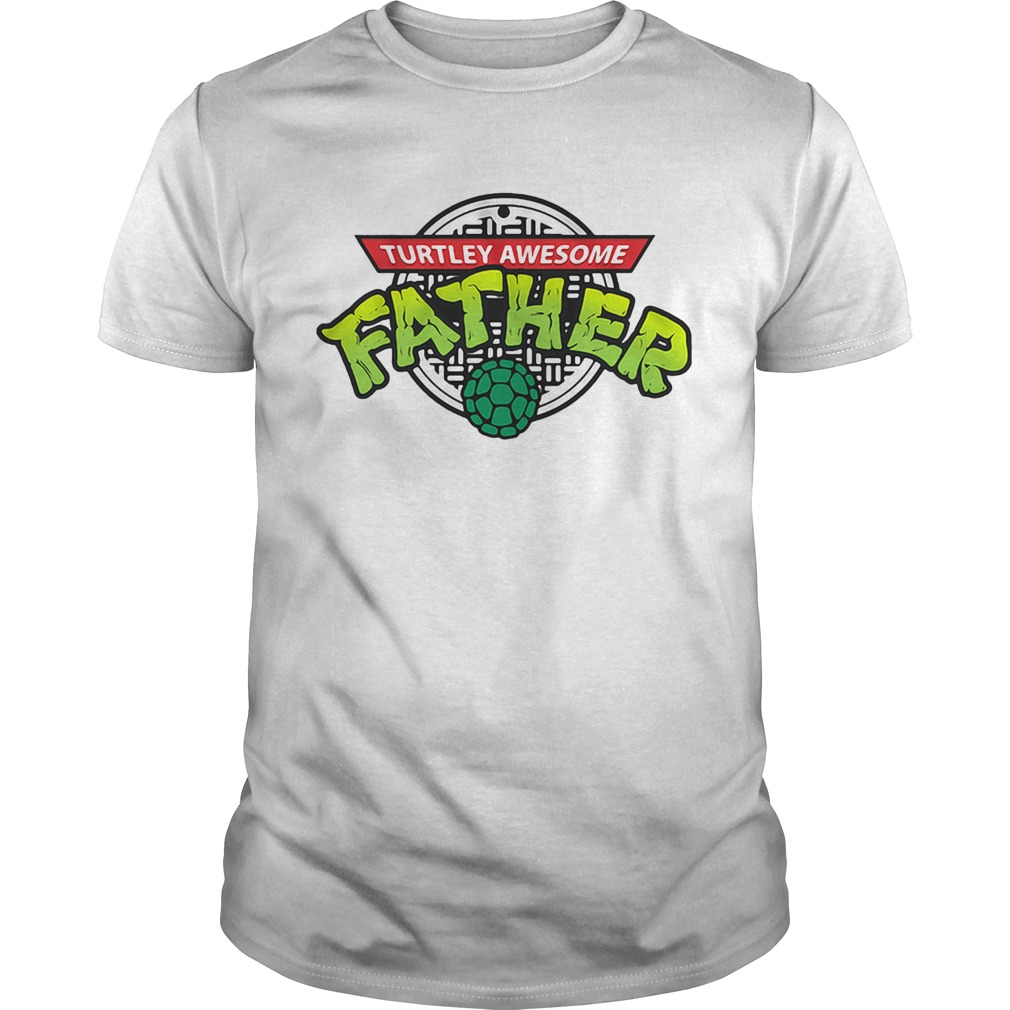 Turtley Awesome Father  Unisex