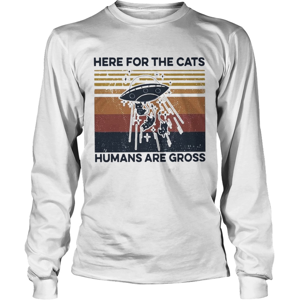 Ufo Cats Here For The Cats Humans Are Gross Vintage  Long Sleeve