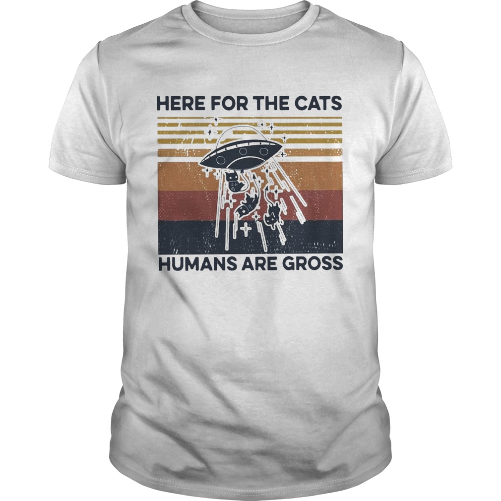 Ufo Cats Here For The Cats Humans Are Gross Vintage shirt