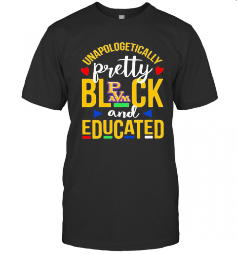 Unapologetically Pretty Black And Educated Prairie View A T-Shirt