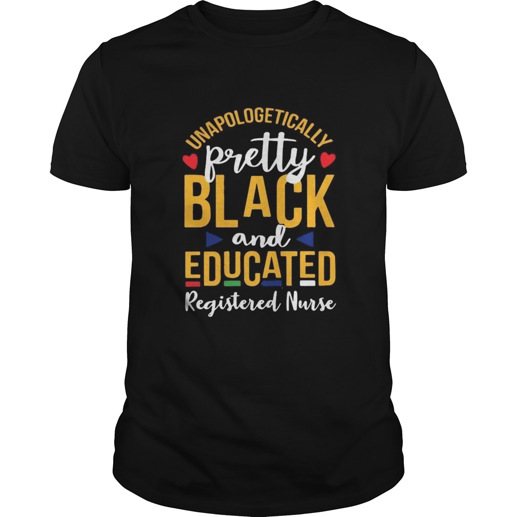 Unapologetically Pretty Black And Educated Registered Nurse  Unisex