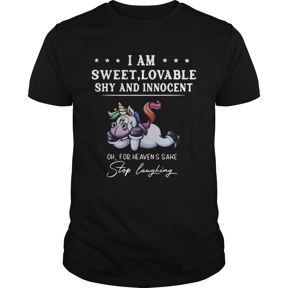 Unicorn I Am Sweet Lovable Shy And Innocent Oh For Heavens Sake Stop Laughing  Unisex