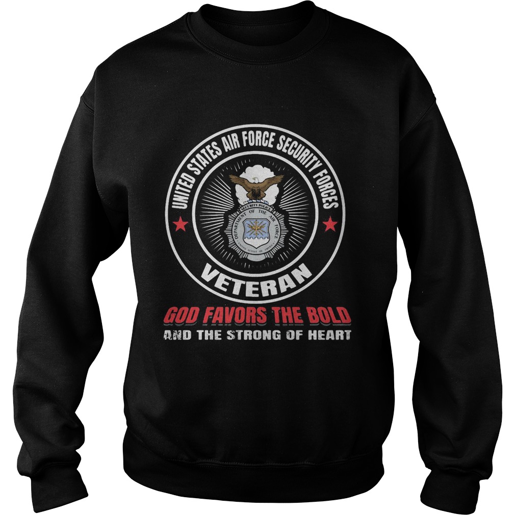 United states air force security forces veteran god favors the bold and the strong of heart  Sweatshirt