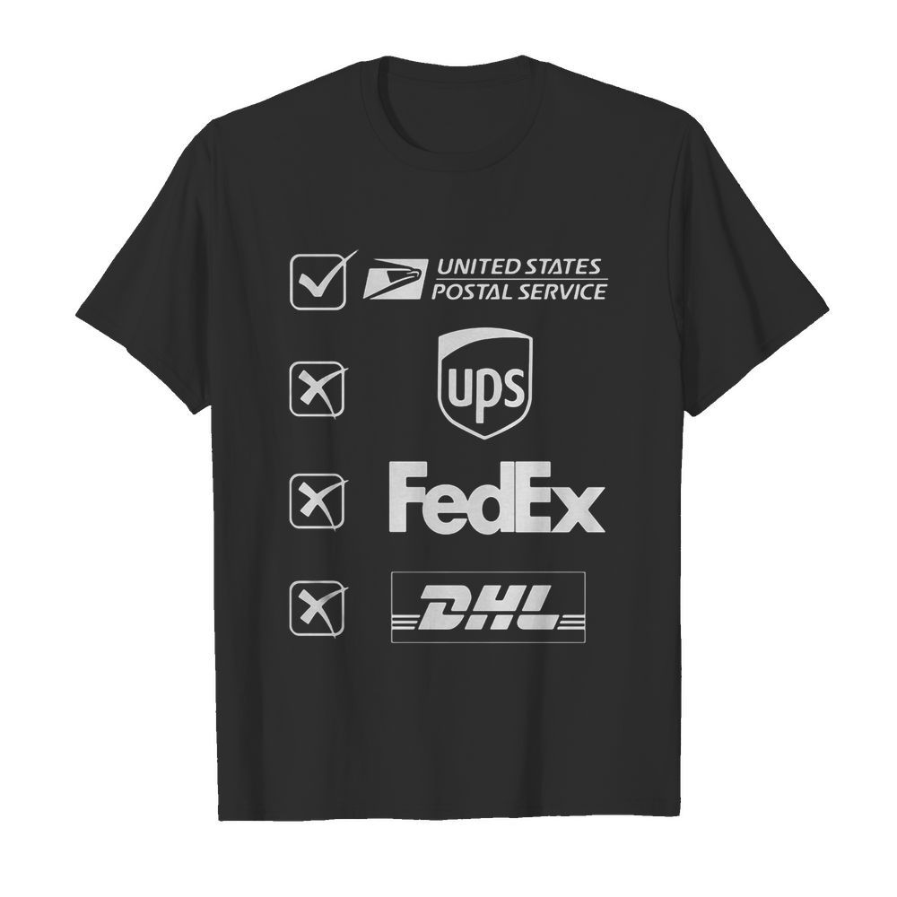 United states postal service not ups fedex and dhl shirt