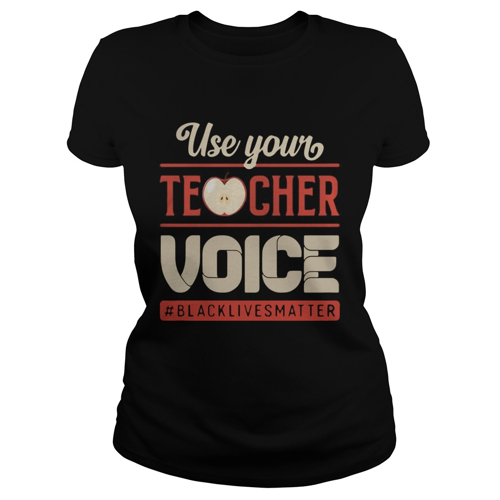 Use Your Teacher Voice Black Lives Matter  Classic Ladies