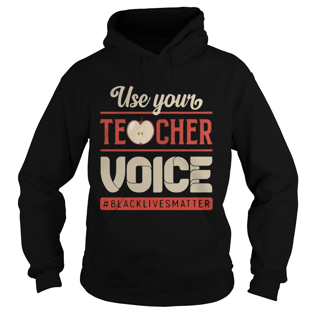 Use Your Teacher Voice Black Lives Matter  Hoodie