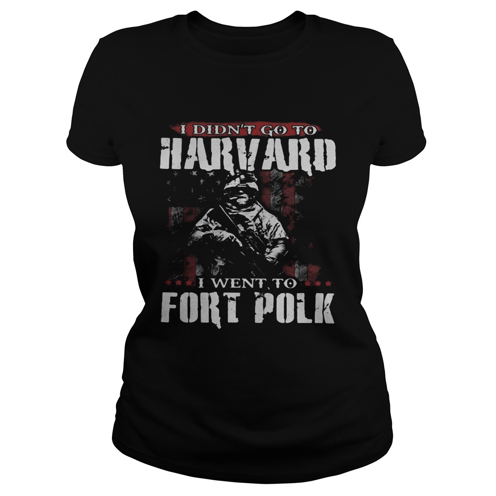 Veteran i didnt go to harvard i went to fort polk american flag independence day  Classic Ladies