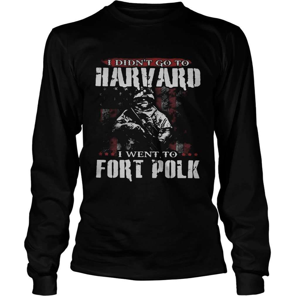 Veteran i didnt go to harvard i went to fort polk american flag independence day  Long Sleeve