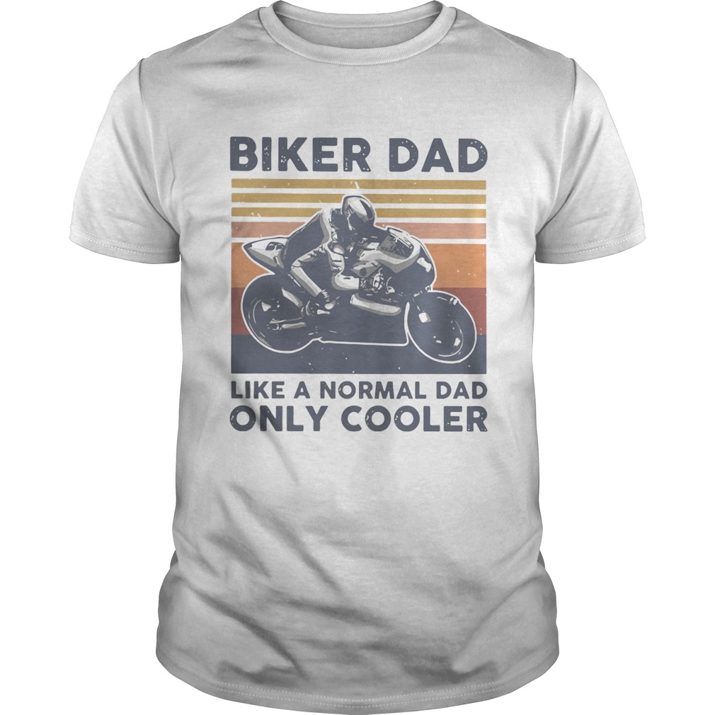 Vintage Biker Dad Like Normal Dad Only Cooler shirt