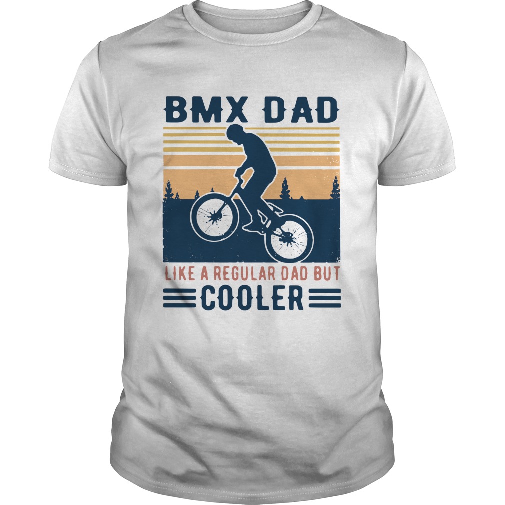 Vintage Bmx Dad Like A Regular Dad But Cooler shirt