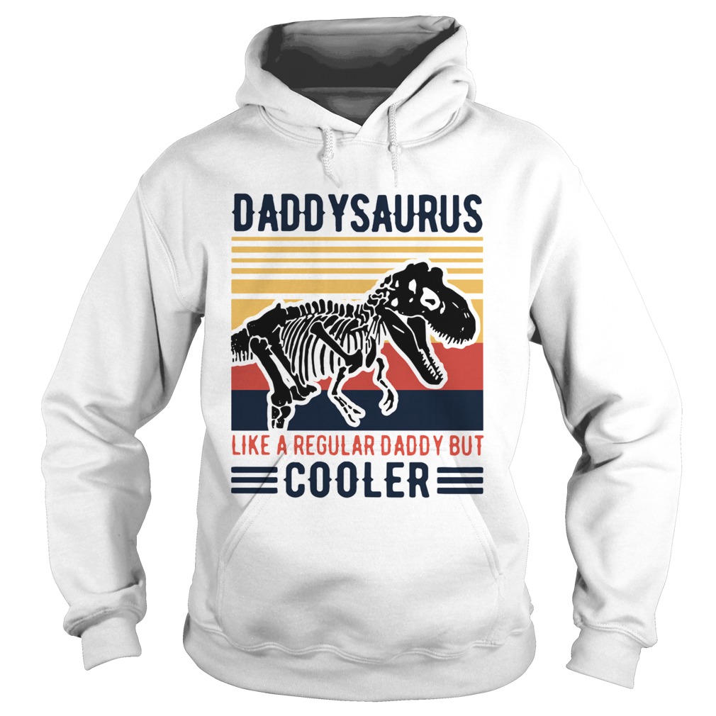 Vintage Daddysaurus Like A Regular Dad But Cooler  Hoodie