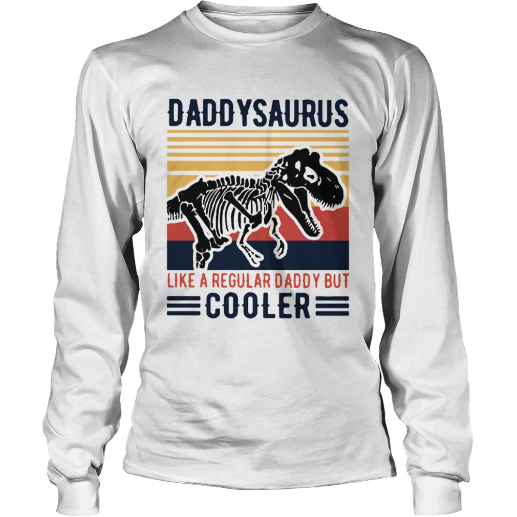 Vintage Daddysaurus Like A Regular Dad But Cooler  Long Sleeve