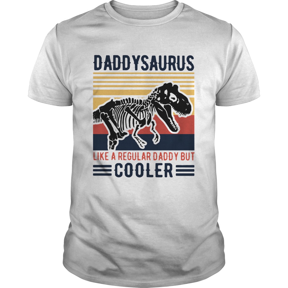 Vintage Daddysaurus Like A Regular Dad But Cooler  Unisex