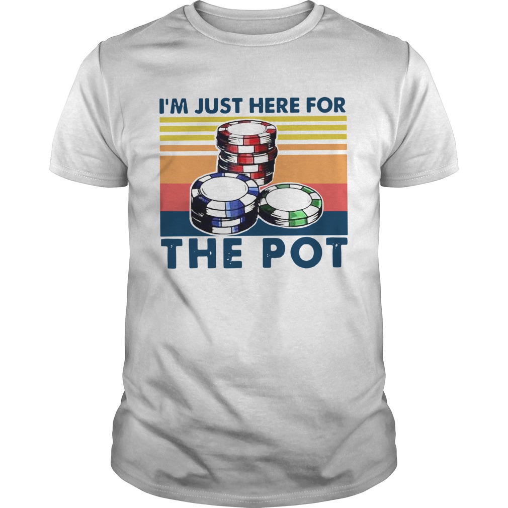 Vintage Im Just Here For The Pot Black Poker Best shirt