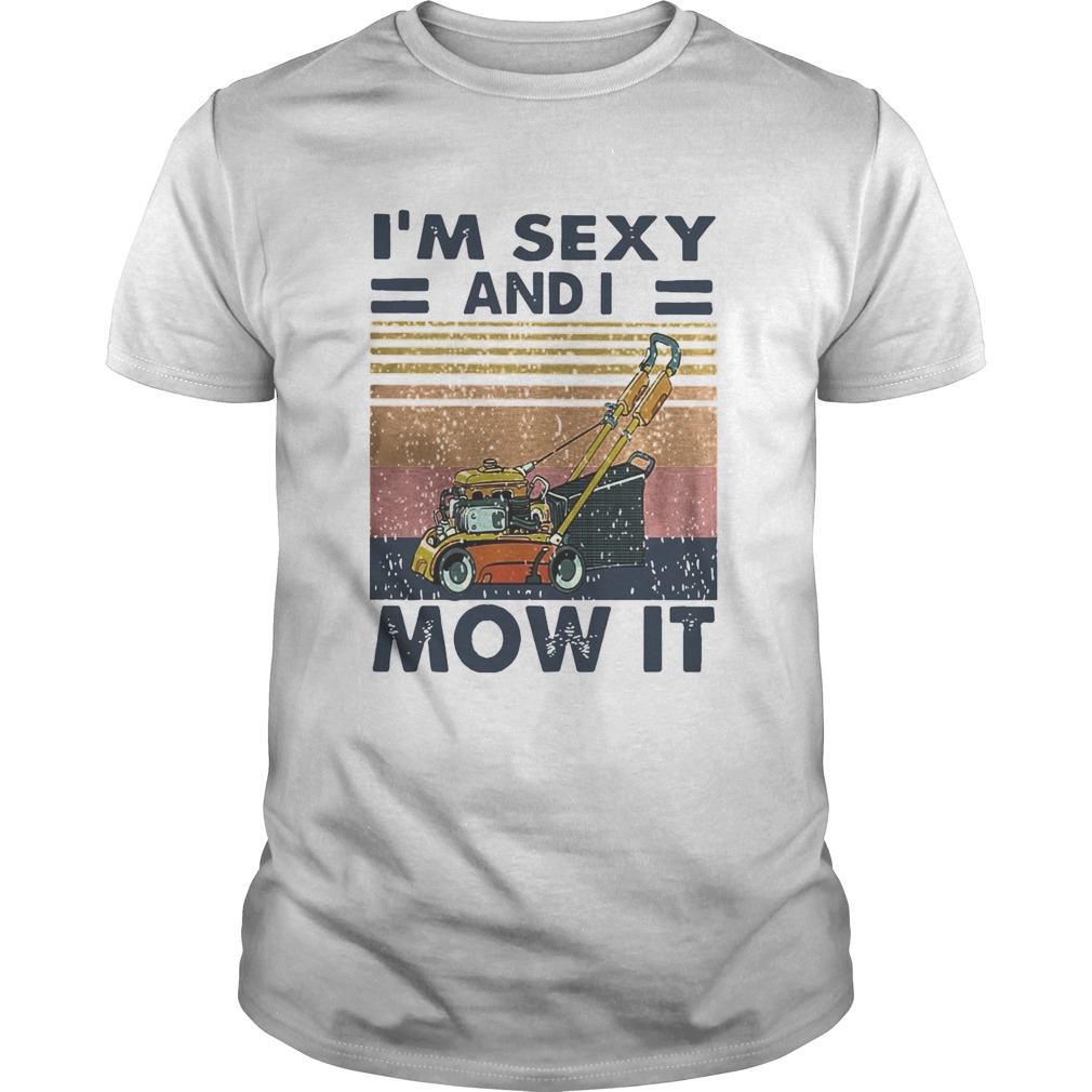 Vintage Im Sexy And I Mow It shirt