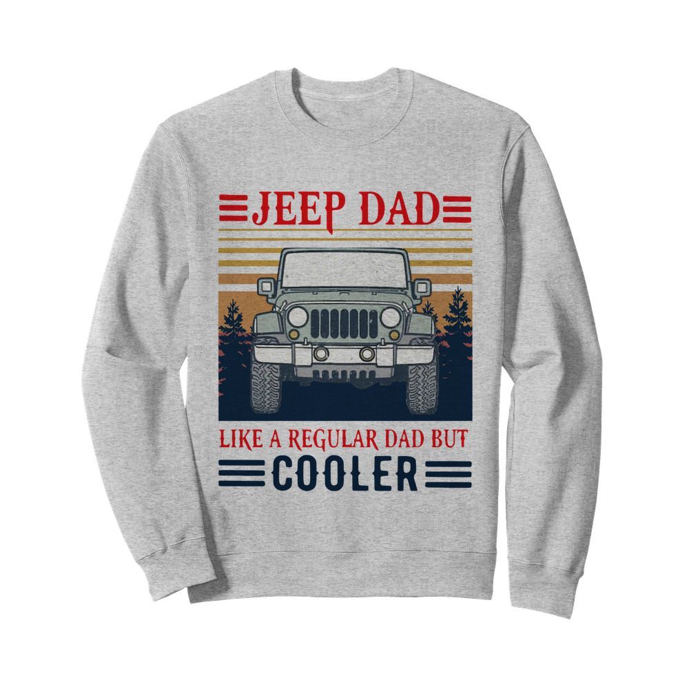 Vintage Jeep Dad Like A Regular Dad But Cooler  Unisex Sweatshirt