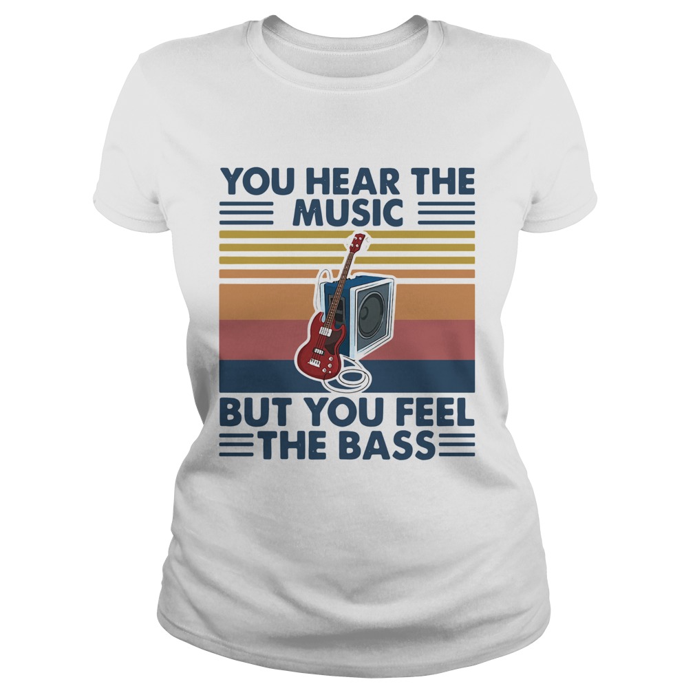 Vintage You Hear The Music But You Feel The Bass Guitar  Classic Ladies