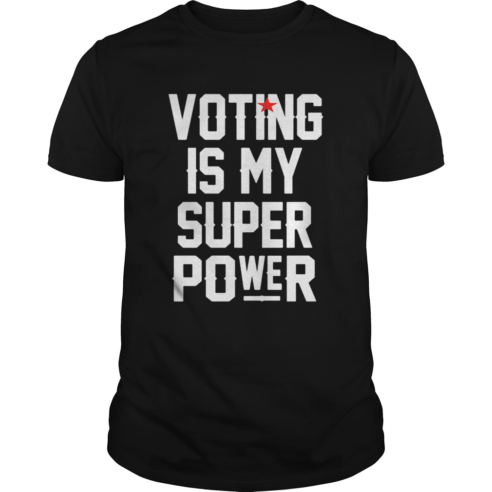 Voting is my super power star shirt