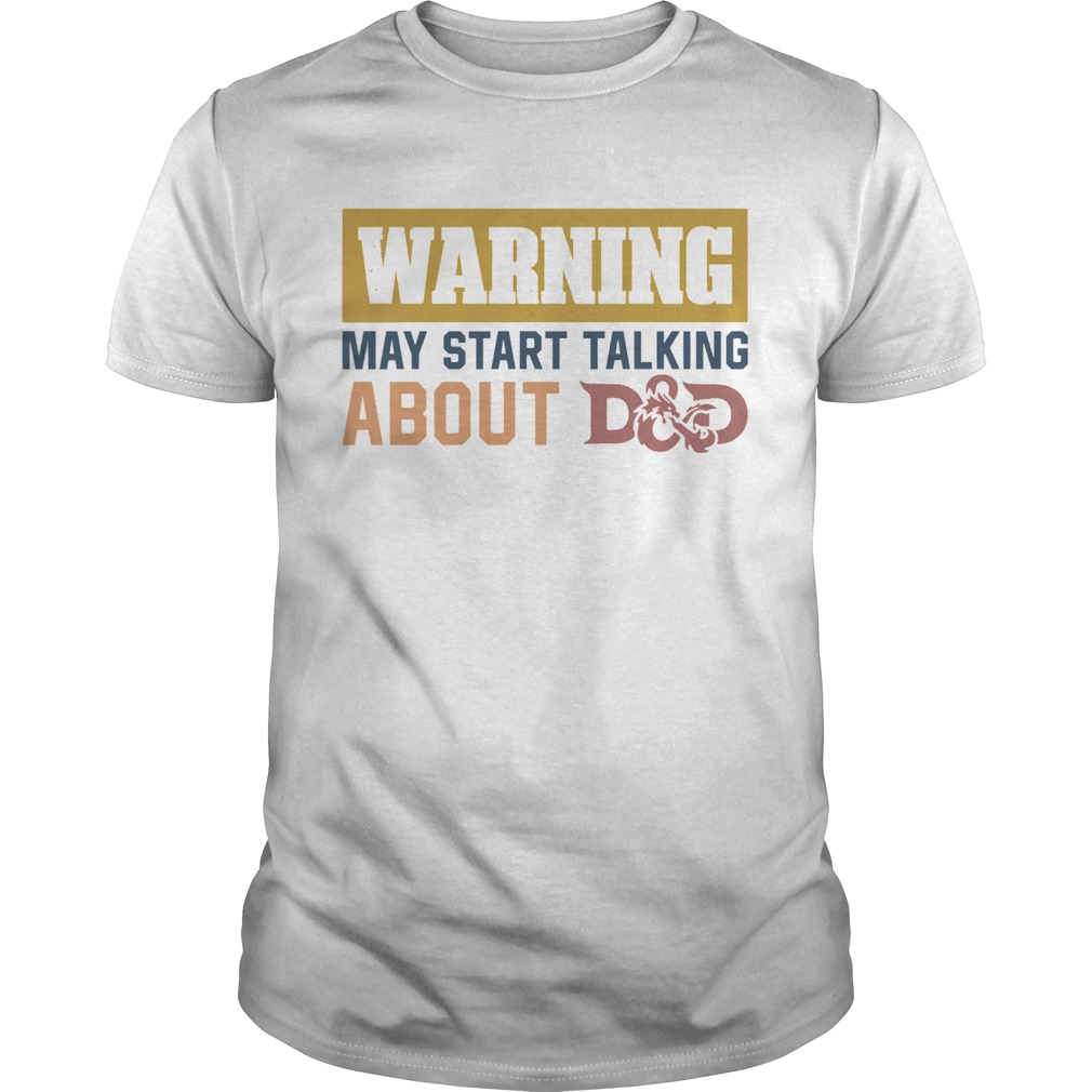 Warning May Start Talking About D And D shirt