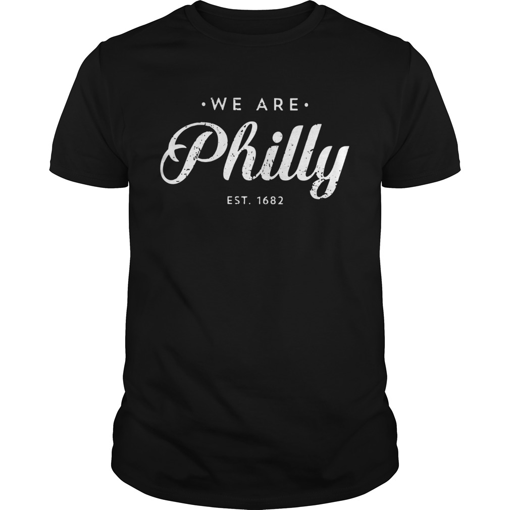 We Are Philly shirt