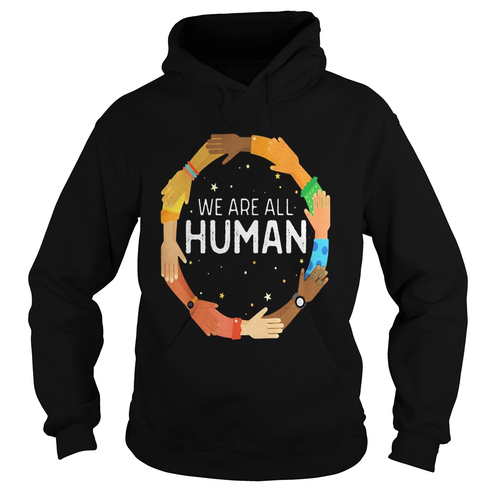 We are all human skin color  Hoodie