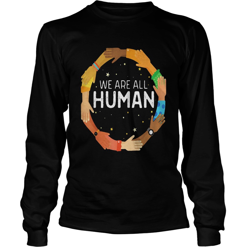 We are all human skin color  Long Sleeve