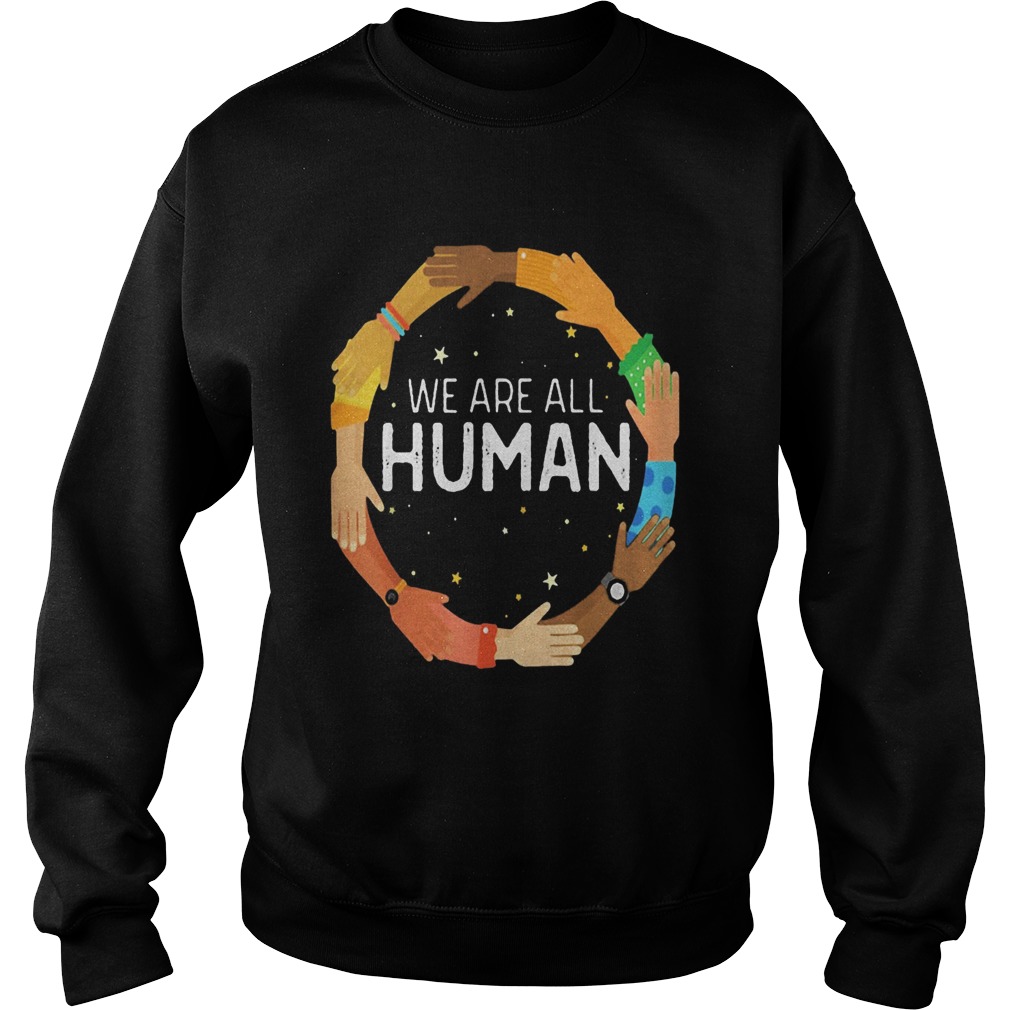 We are all human skin color  Sweatshirt