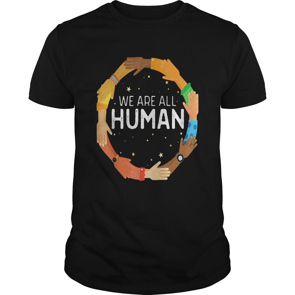 We are all human skin color shirt