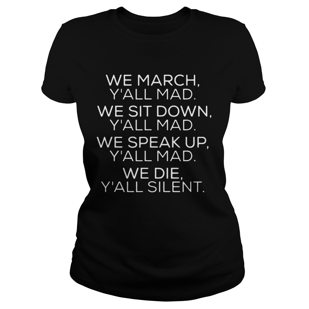 We march Yall mad we sit down Yall mad we speak up  Classic Ladies