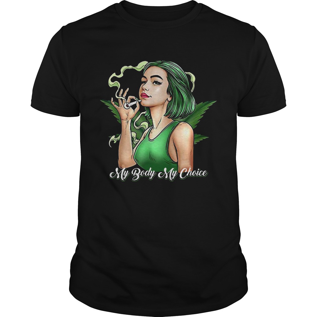 Weed Girl My Body My Choice shirt