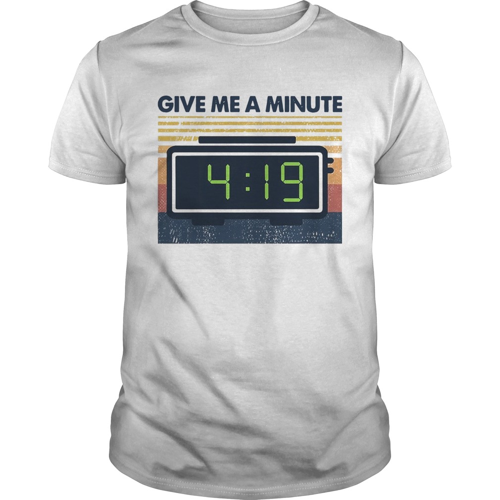 Weed Give Me A Minute Vintage shirt