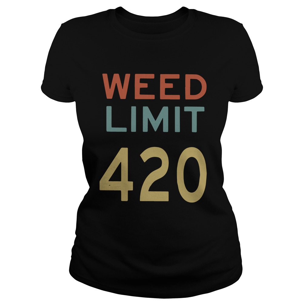 Weed Limit 420  Classic Ladies