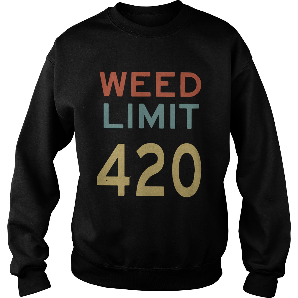 Weed Limit 420  Sweatshirt