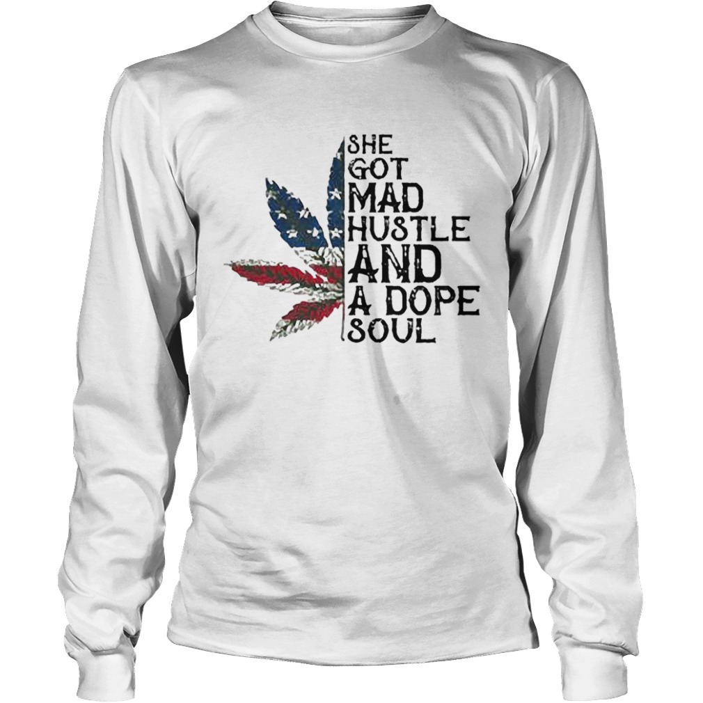 Weed She Got Mad Hustle And A Dope Soul Independence Day  Long Sleeve